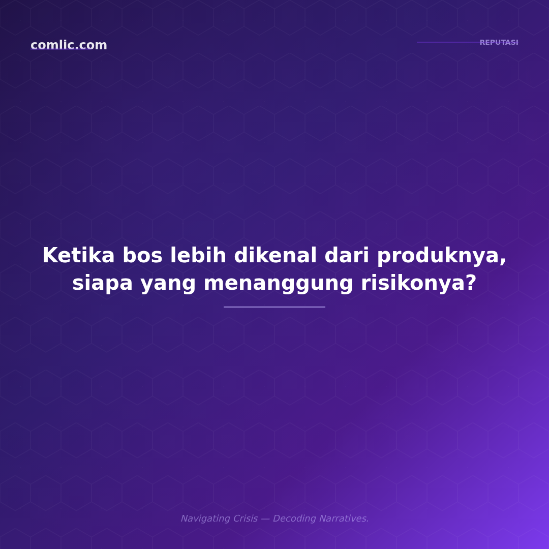 Featured image: Ketika bos lebih dikenal dari produknya, siapa yang menanggung risikonya? Analisis CEO sebagai brand dan dampaknya pada reputasi perusahaan.