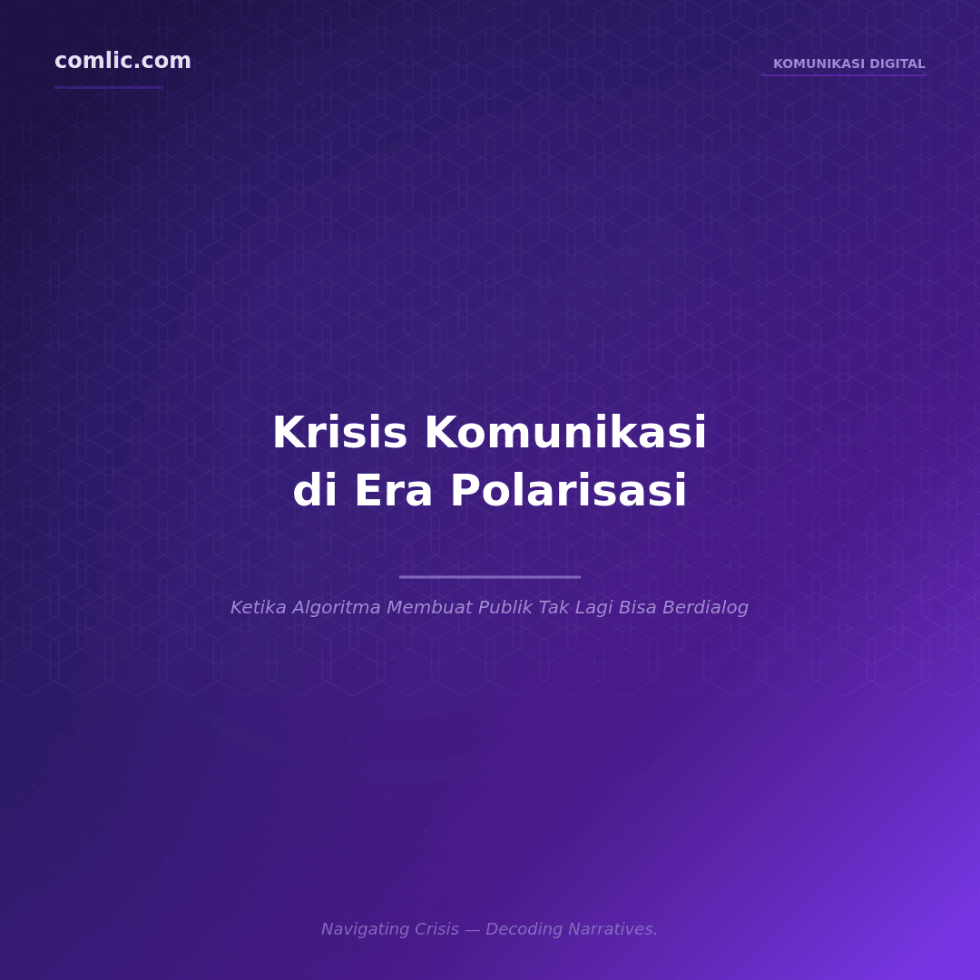 Krisis Komunikasi di Era Polarisasi - Comlic.com